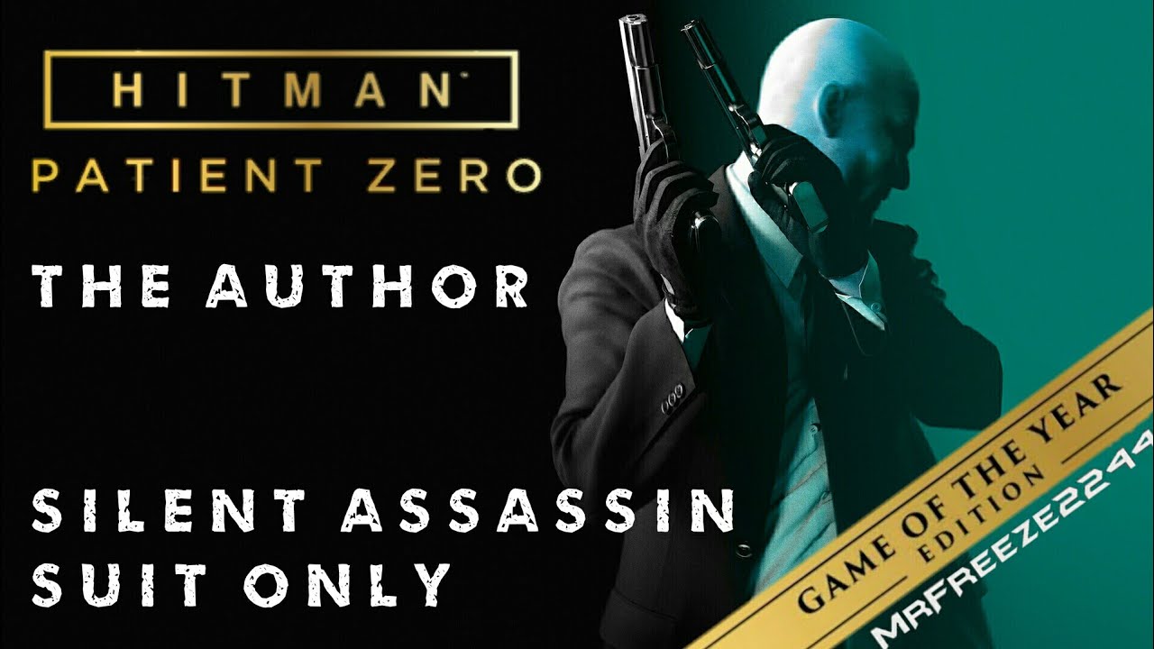 HITMAN | The Author | Patient Zero | Silent Assassin/Suit Only Challenge