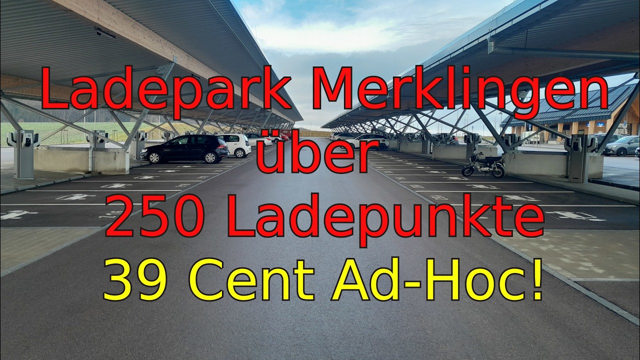 Ladepark Merklingen über 250 Ladepunkte 39 Cent Ad-Hoc-Laden!