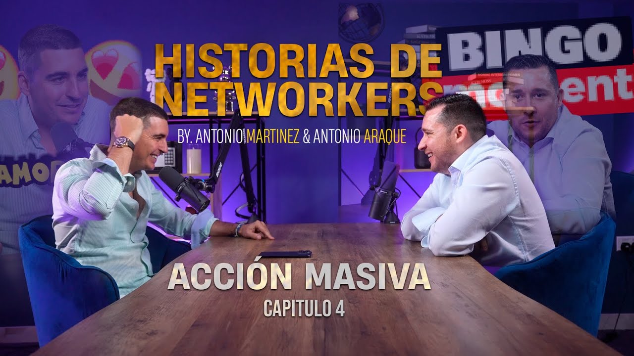 ACCI&Oacute;N MASIVA | HISTORIAS DE NETWORKERS - CAPITULO 4