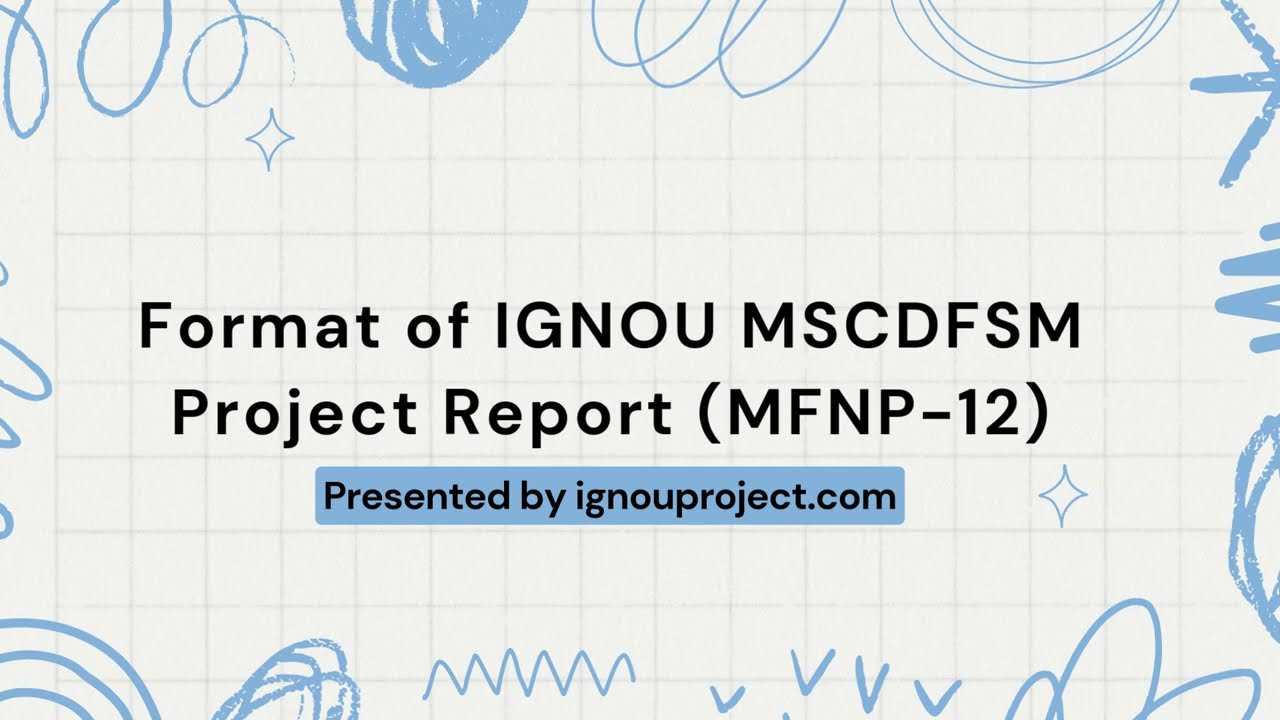 Format of IGNOU MSCDFSM Project Report (MFNP-12) | IGNOU PROJECT
