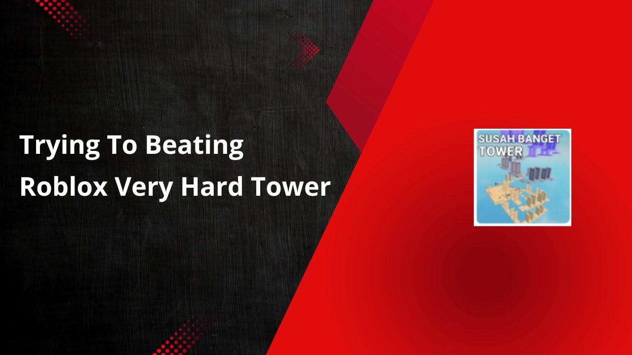 Try To beating Roblox Very Hard Tower