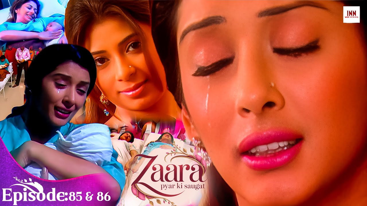 Zaara Pyar Ki Saugat |Episode 85 & 86 |Hit Love Story TV Serial 2025 | @INN Web Series  |New Tv Serial