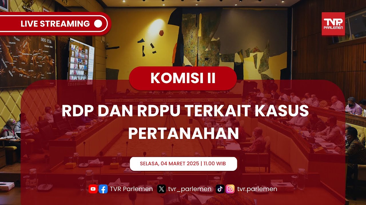 KOMISI II DPR RI RDP DAN RDPU TERKAIT KASUS PERTANAHAN