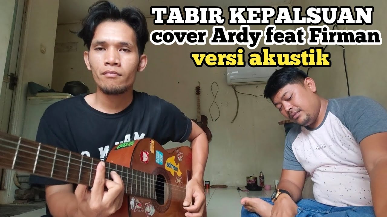 tabir kepalsuan cover - Ardy feat firman versi akustik