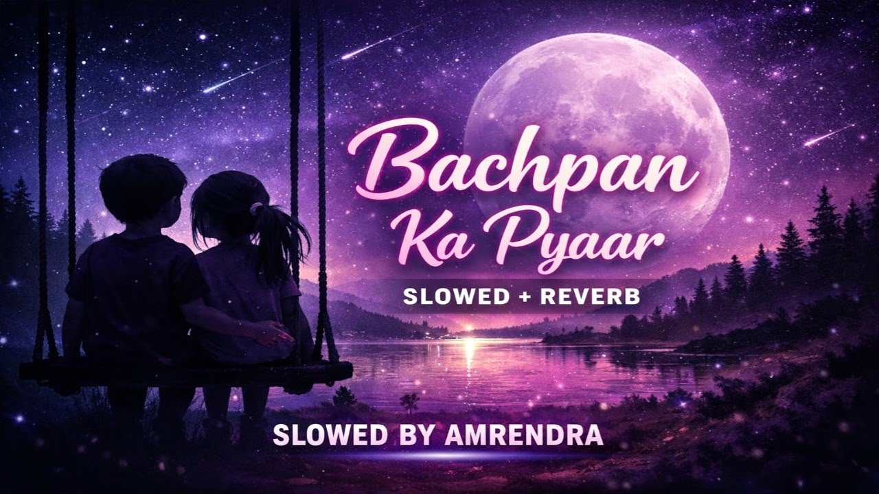 Bachpan Ka Pyaar 💔 | Slowed + Reverb | Emotional Hindi Song | Slowed By Amrendra ✨ 