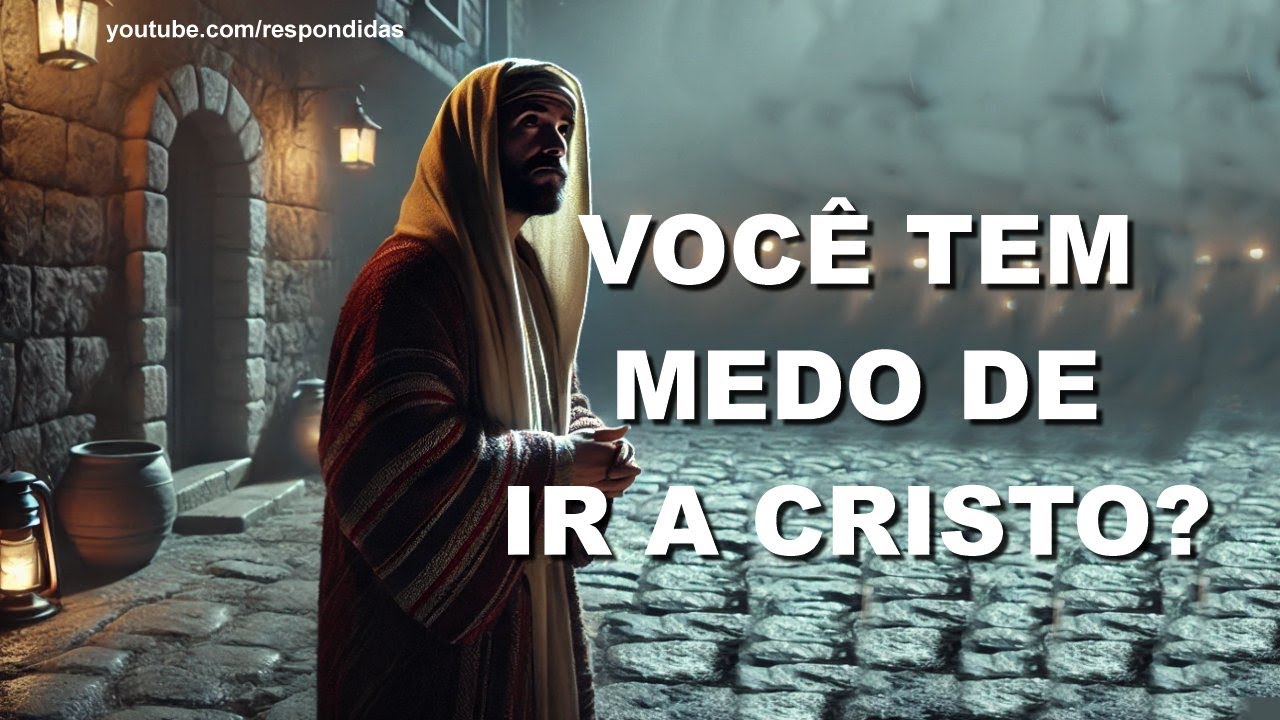 VOCÊ TEM MEDO DE IR A CRISTO? João 3 - Mario Persona