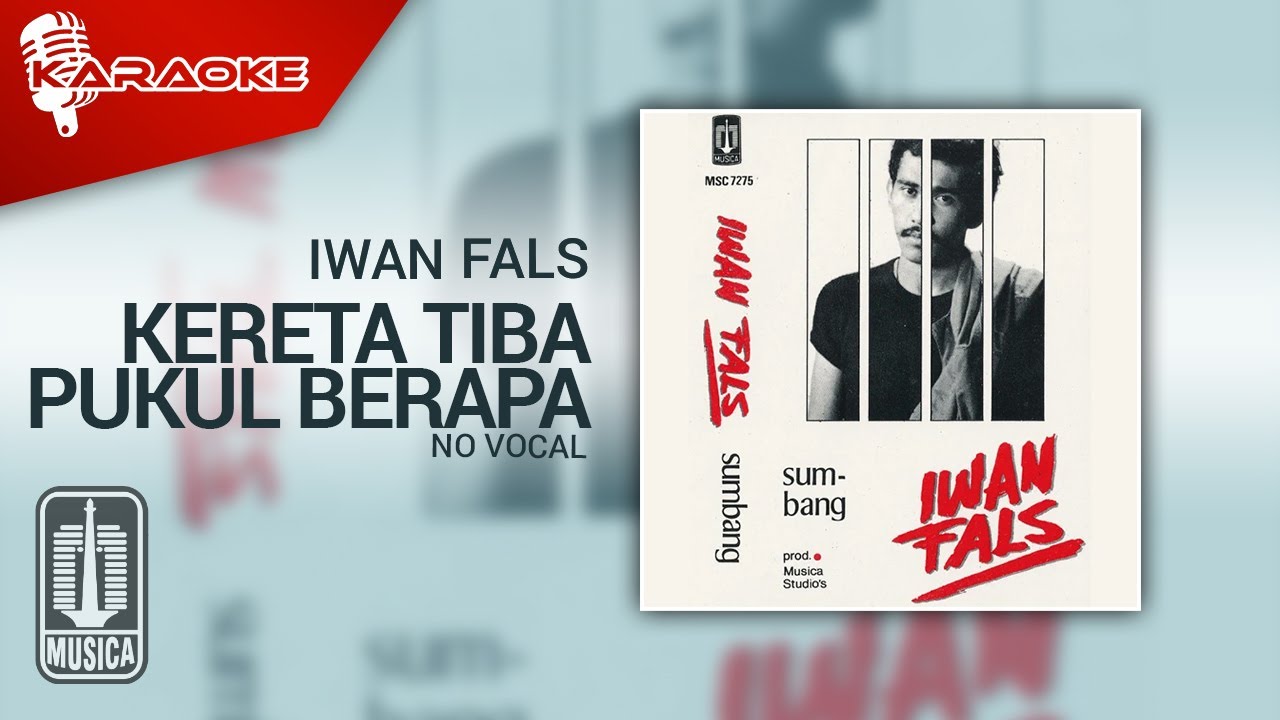 Iwan Fals - Kereta Tiba Pukul Berapa (Official Karaoke Video) | No Vocal