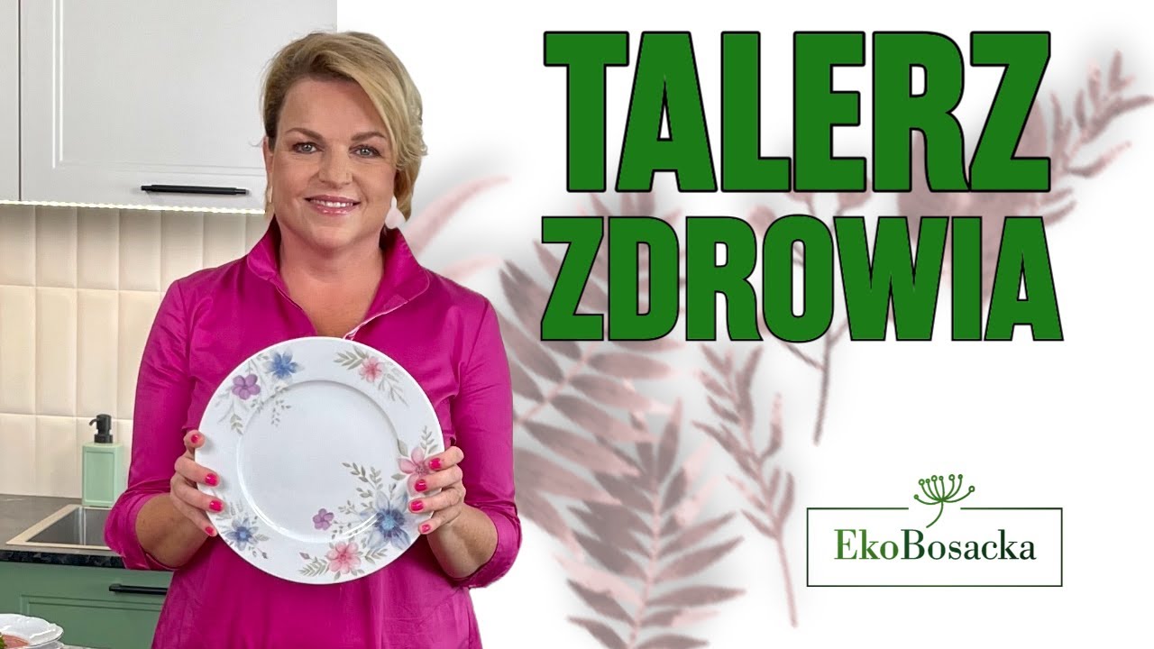 Talerz zdrowia - EkoBosacka odc. 216