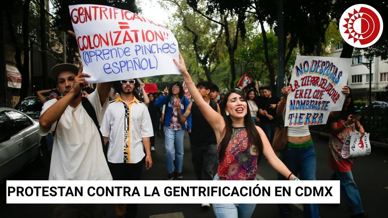 Protesta contra la gentrificación en la CDMX