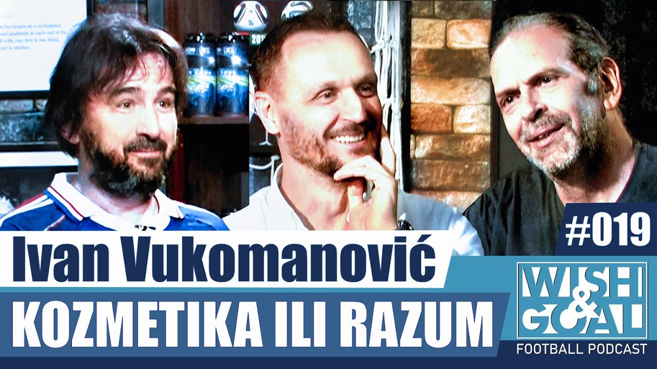 Ivan Vukomanović - Kozmetika ili razum | Wish&Goal 019