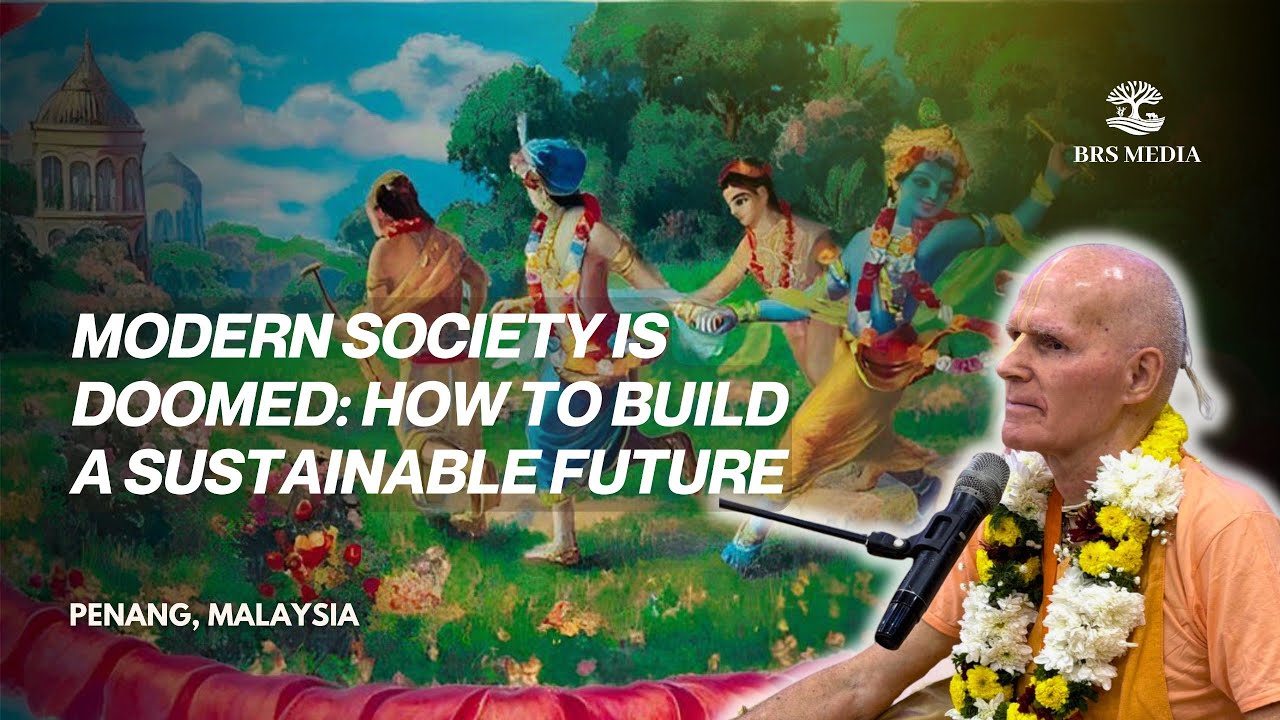 Modern Society is Doomed: How to Build a Sustainable Future | Penang, Malaysia |  ISCKON
