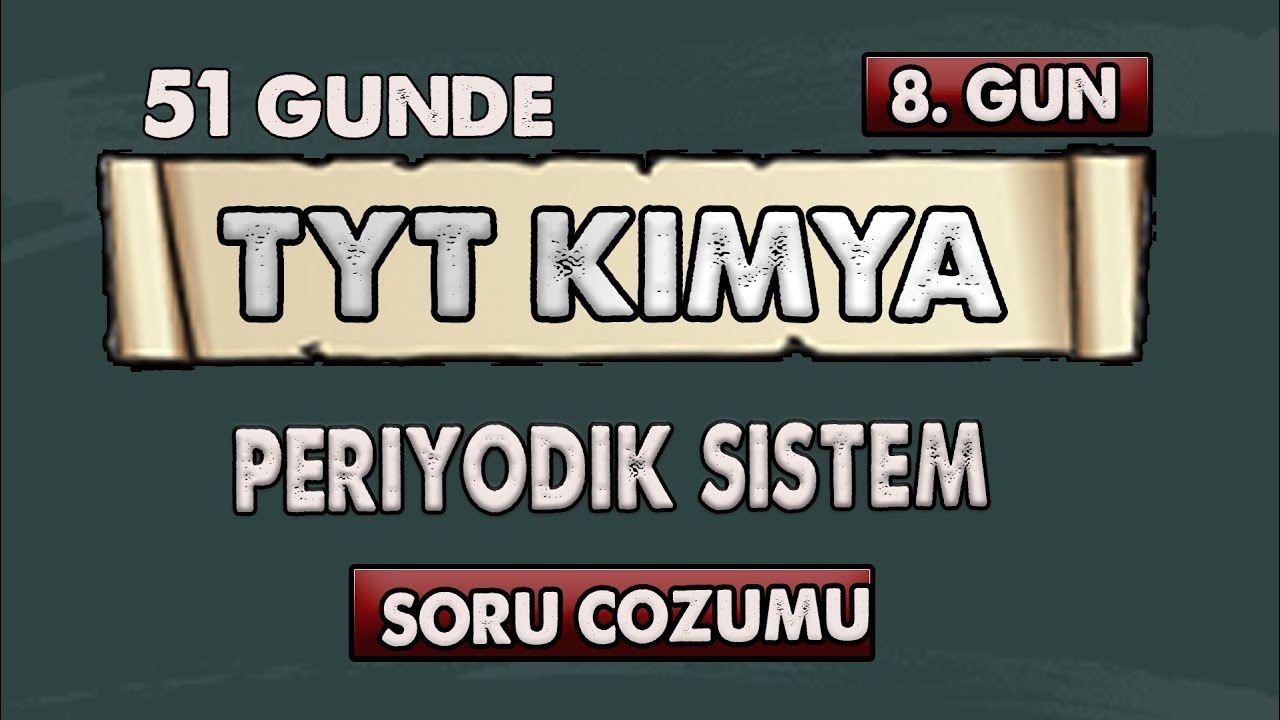 Periyodik Sistem | 51 Günde TYT Kimya Kampı | 8.Gün | Soru Çözümü