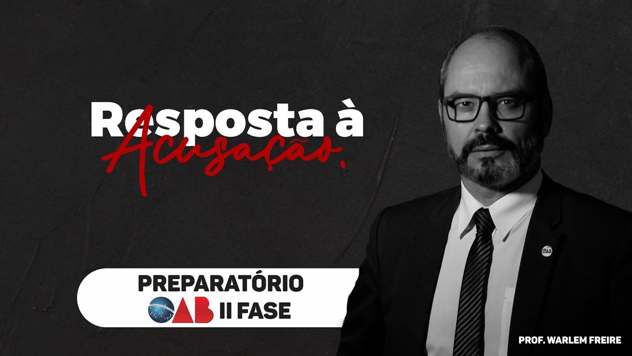 Resposta à acusação (Parte 01 - Teórica) | Warlem Freire | Preparatório OAB II Fase