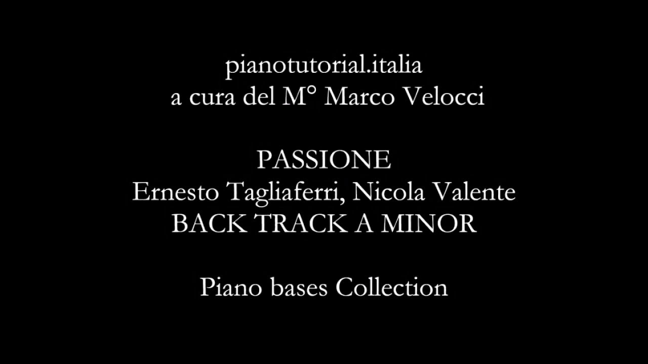 PASSIONE - Backing track -Ernesto Tagliaferri, Nicola Valente - A MINOR - Piano bases Collection