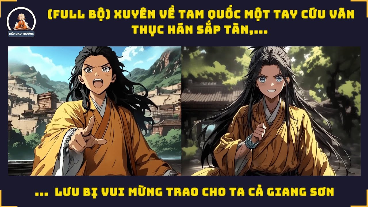 (FULL) Xuy&ecirc;n về Tam Quốc Một Tay Cứu V&atilde;n Thục H&aacute;n Sắp T&agrave;n, Lưu Bị Vui Mừng Trao Cho Ta Cả Giang Sơn