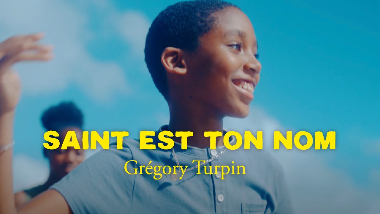 Grégory Turpin - Saint est ton nom (Vidéo Officielle)