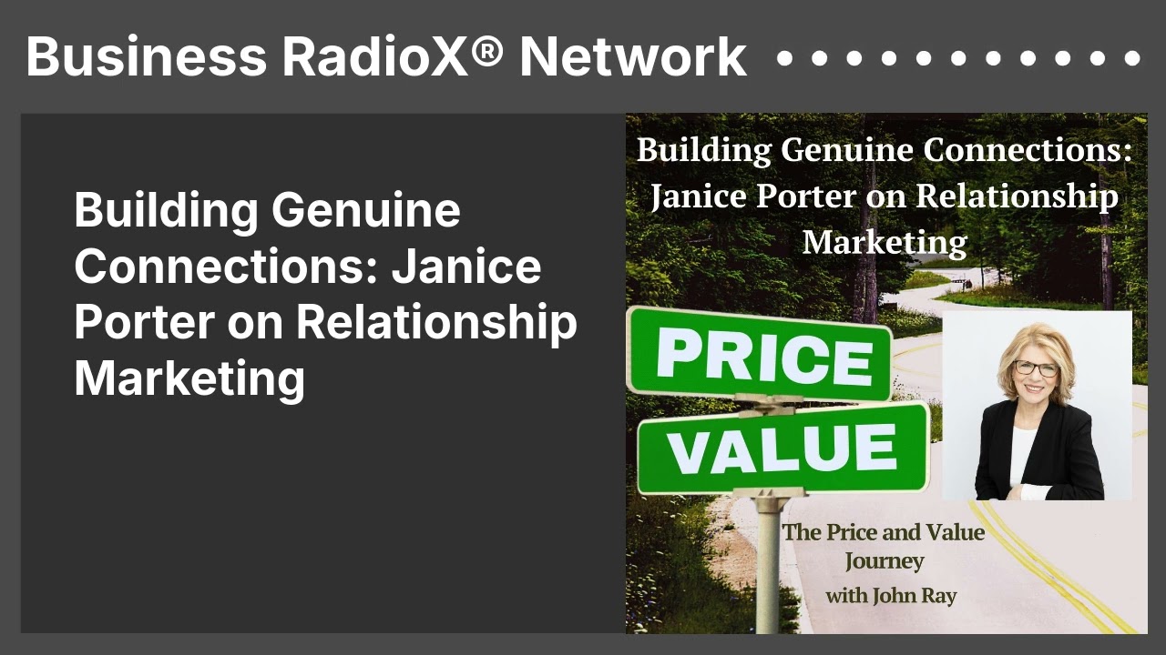 Building Genuine Connections: Janice Porter on Relationship Marketing | Business RadioX&reg; Network