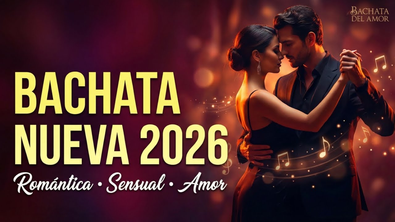 Bachata Rom&aacute;ntica 2026 💞 Lo M&aacute;s Escuchado del Momento