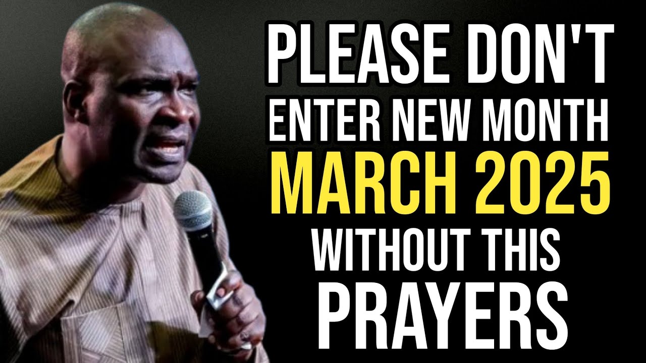 PLEASE DON'T ENTER NEW MONTH MARCH 2025 WITHOUT THIS PRAYER - APOSTLE JOSHUA SELMAN
