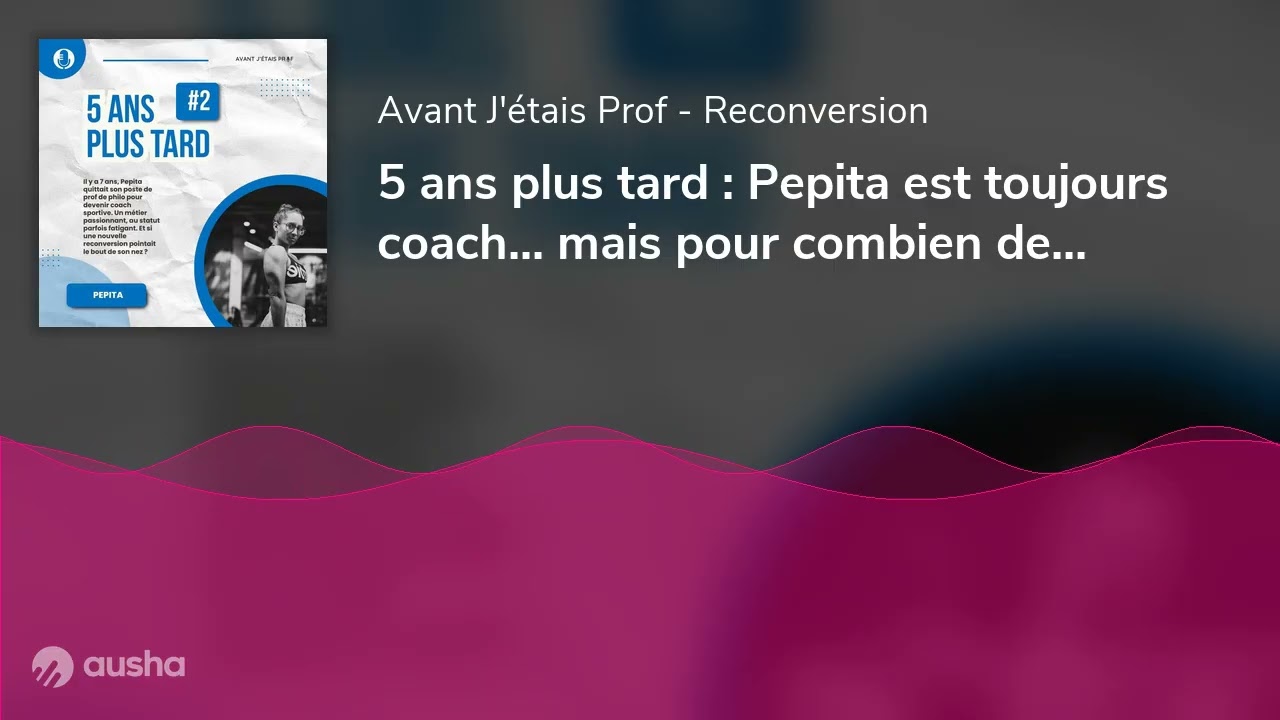 5 ans plus tard : Pepita est toujours coach... mais pour combien de temps ?