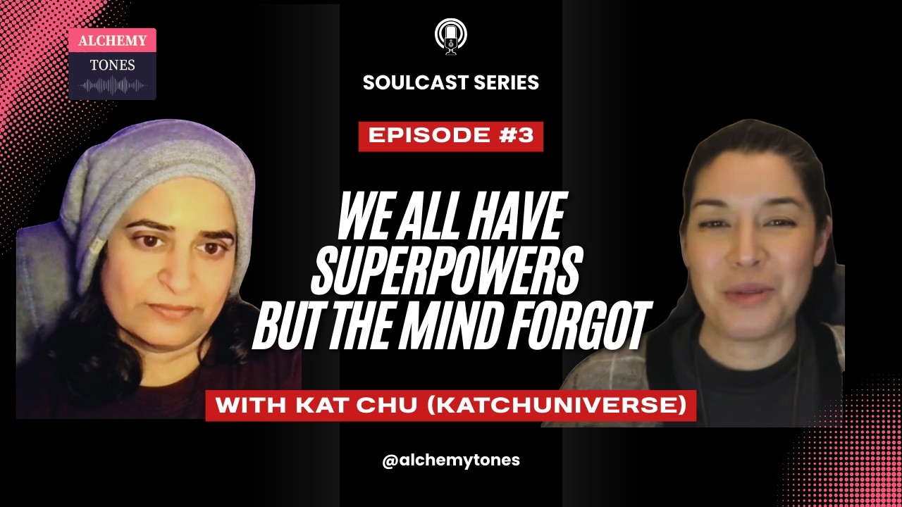 ALCHEMY TONES SOULCAST SERIES: Chinese Medicine Meets The Quantum Field | Develop Your Superpower