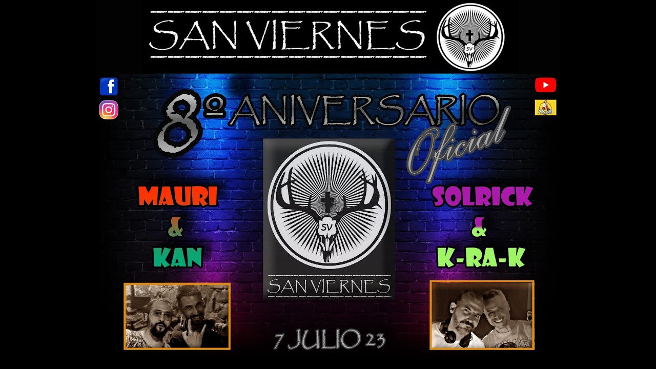 8 aniversario de San viernes con MAURI & KAN + SOLRICK & K-RA-K.  7 JULIO 23. 90s siglo XXI y actual