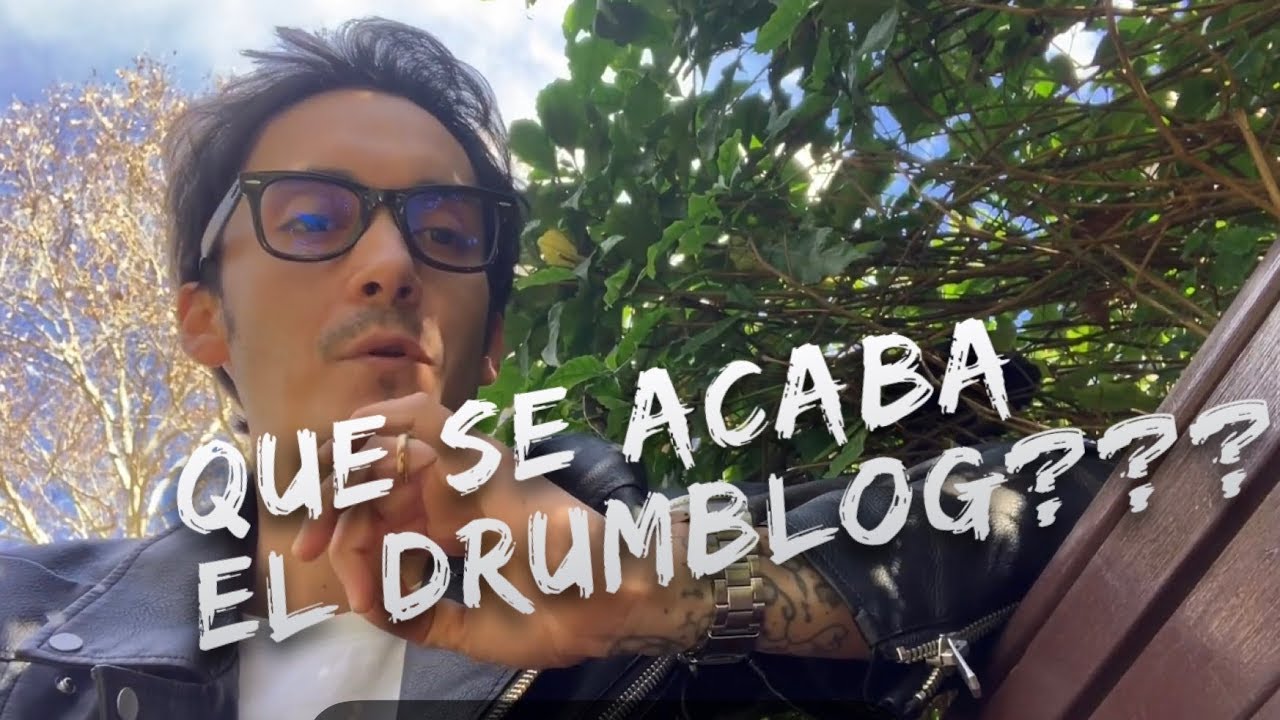 Que se ACABA El DrumBlog???