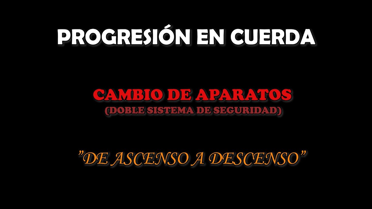 ESPELEOLOGÍA: Cambio de aparatos de ascenso a descenso (DOBLE SISTEMA DE SEGURIDAD)