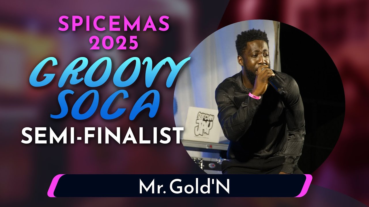 Mr Gold'N - Groovy Soca Prelims 2025