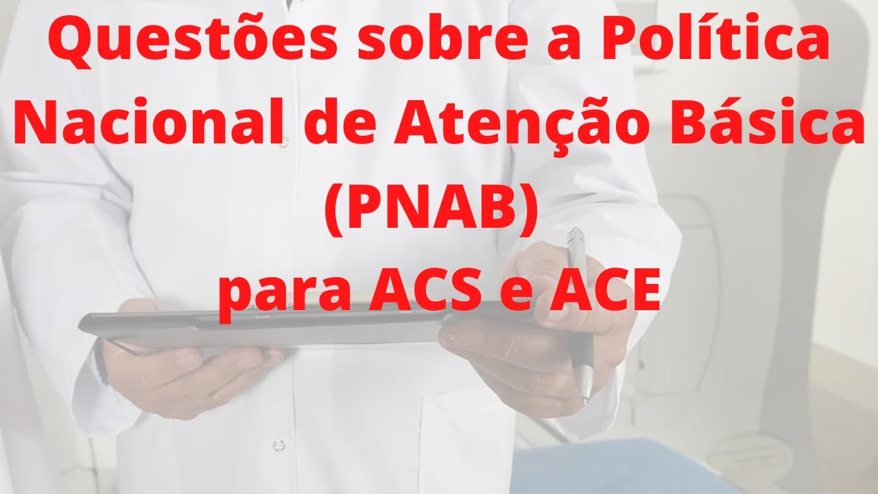 Questões sobre a PNAB para Agentes Comunitários de Saúde e Agentes de Combate às Endemias