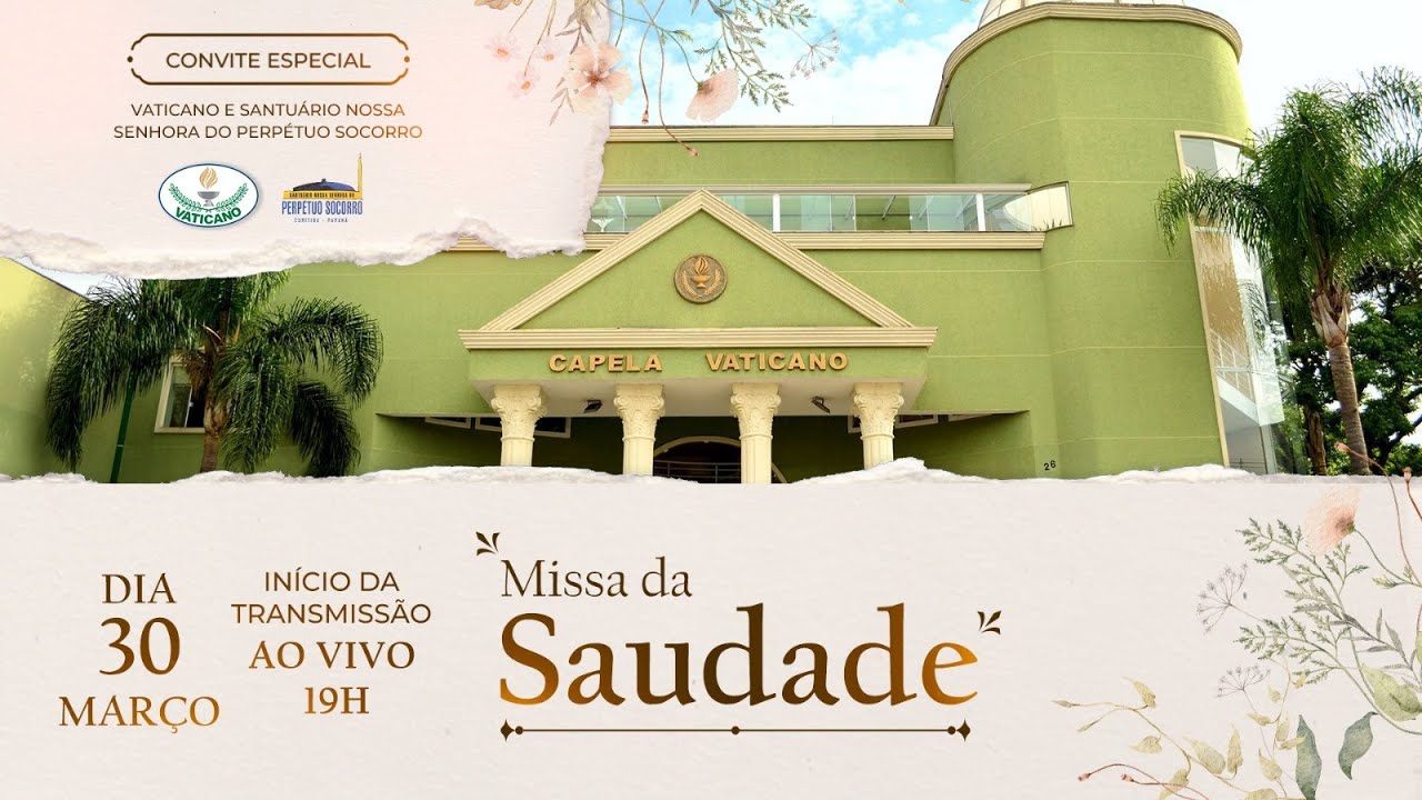 MISSA DA SAUDADE - MARÇO - VATICANO E SANTUÁRIO DO PERPÉTUO SOCORRO