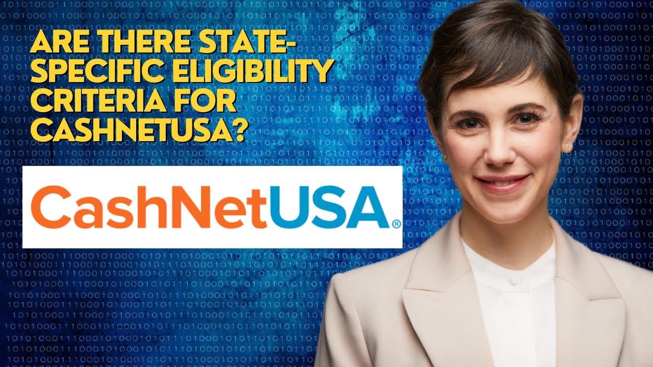 Are there state specific eligibility criteria for CashnetUSA?