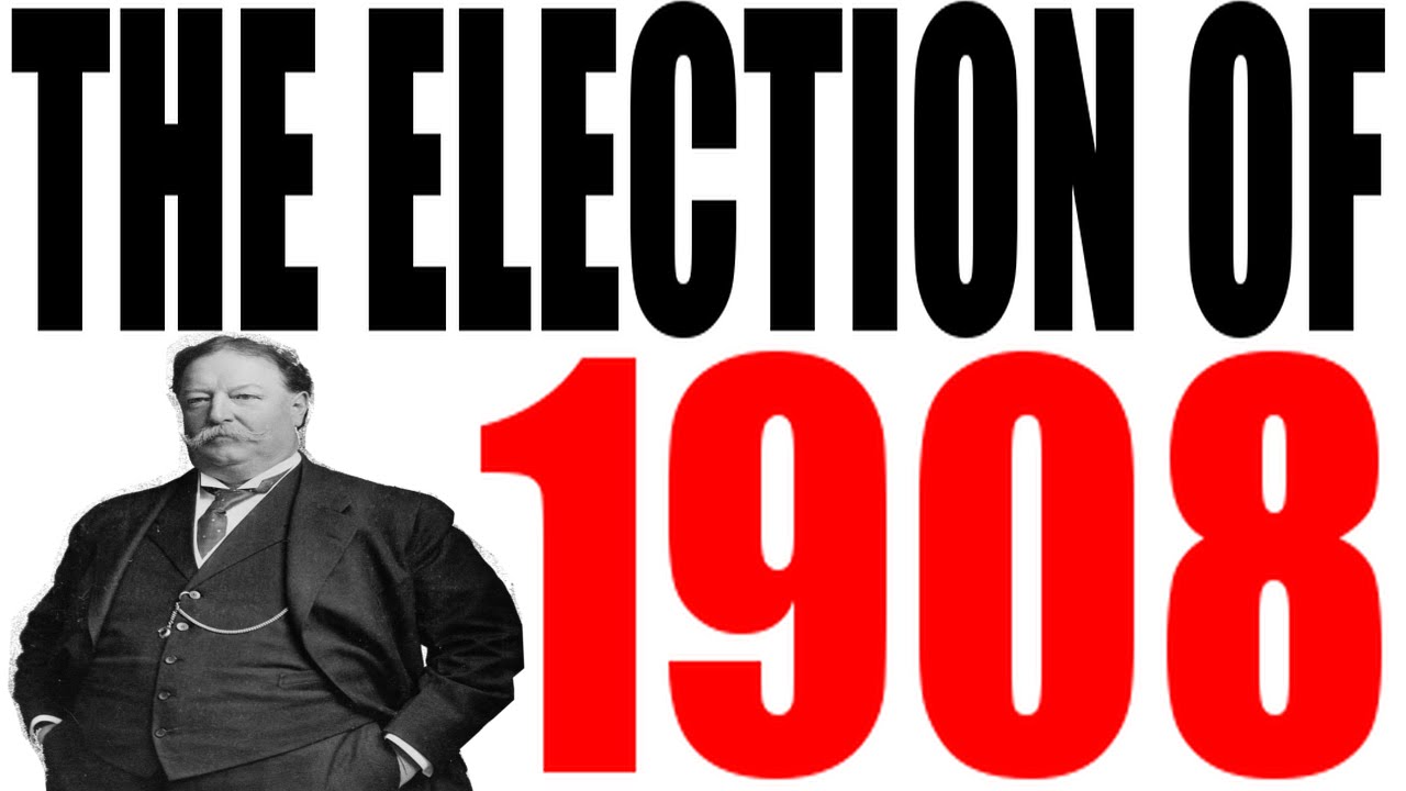 The Election of 1908 Explained