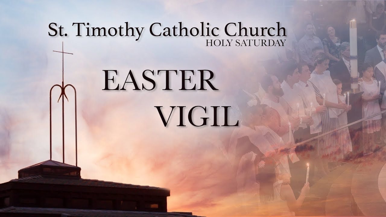 St. Timothy Catholic Church - Saturday, April 19th, 2025 - The Easter Vigil