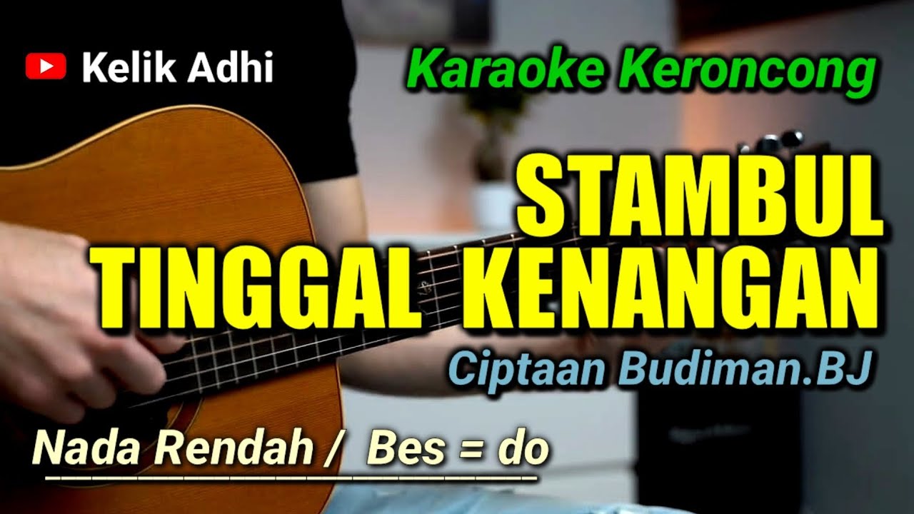 STAMBUL TINGGAL KENANGAN - KARAOKE KERONCONG NADA RENDAH / Bes = do