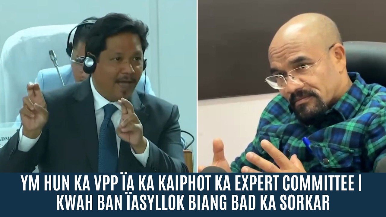 YM HUN KA VPP ÏA KA KAIPHOT KA EXPERT COMMITTEE | KWAN BAN ÏASYLLOK BIANG BAD KA SORKAR