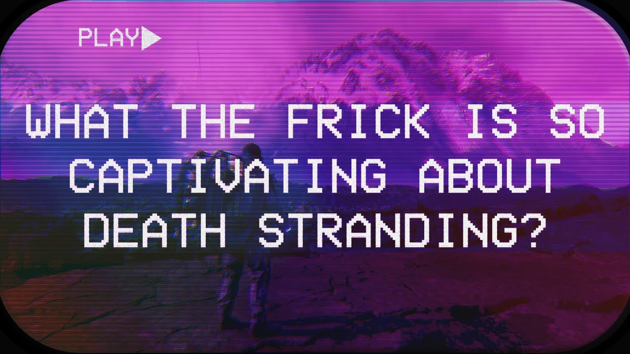 What the Frick is Death Stranding?