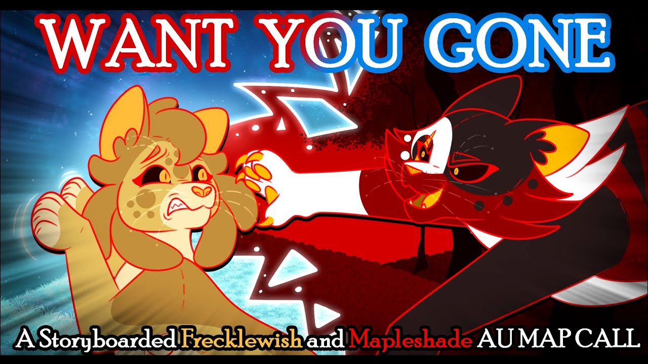 Want You Gone - Storyboarded AU MAP Call (BACKUPS OPEN) - Frecklewish and Mapleshade (TW!)