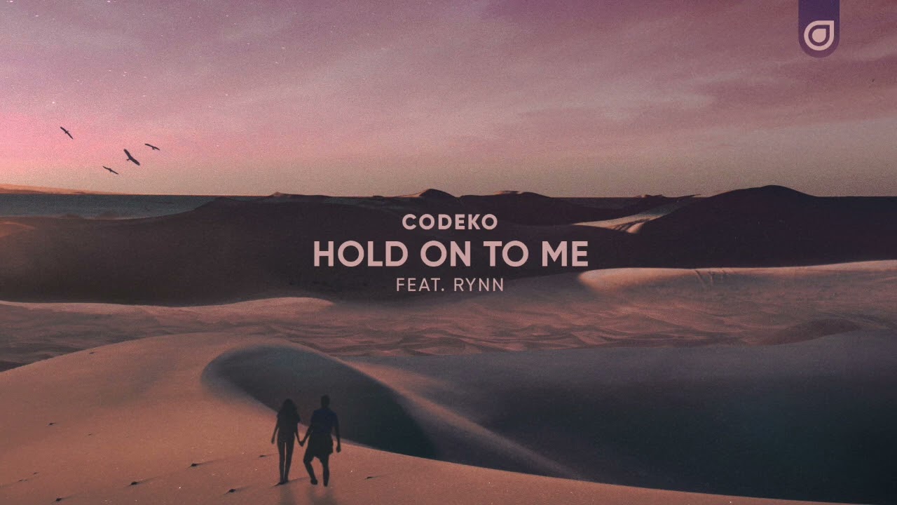 Codeko feat. Rynn - Hold On To Me