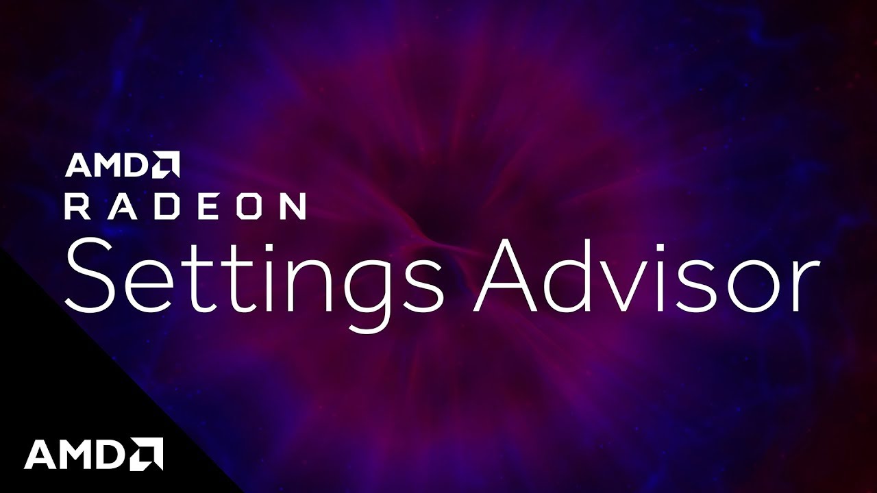Radeon&trade; Settings Advisor: Tech Talk