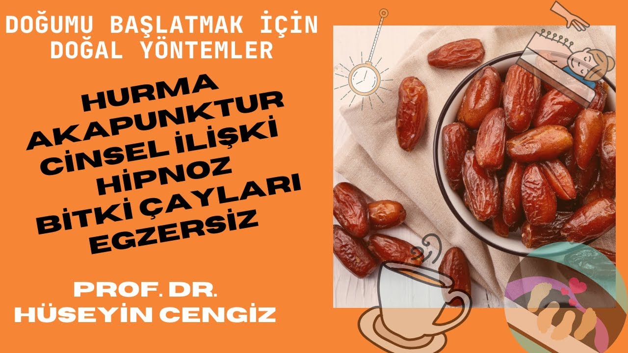 DOĞUMU BAŞLATMAK İÇİN DOĞAL YOLLAR (hurma, cinsel ilişki, hipnoz, akapunktur, patlıcan, egzersiz)