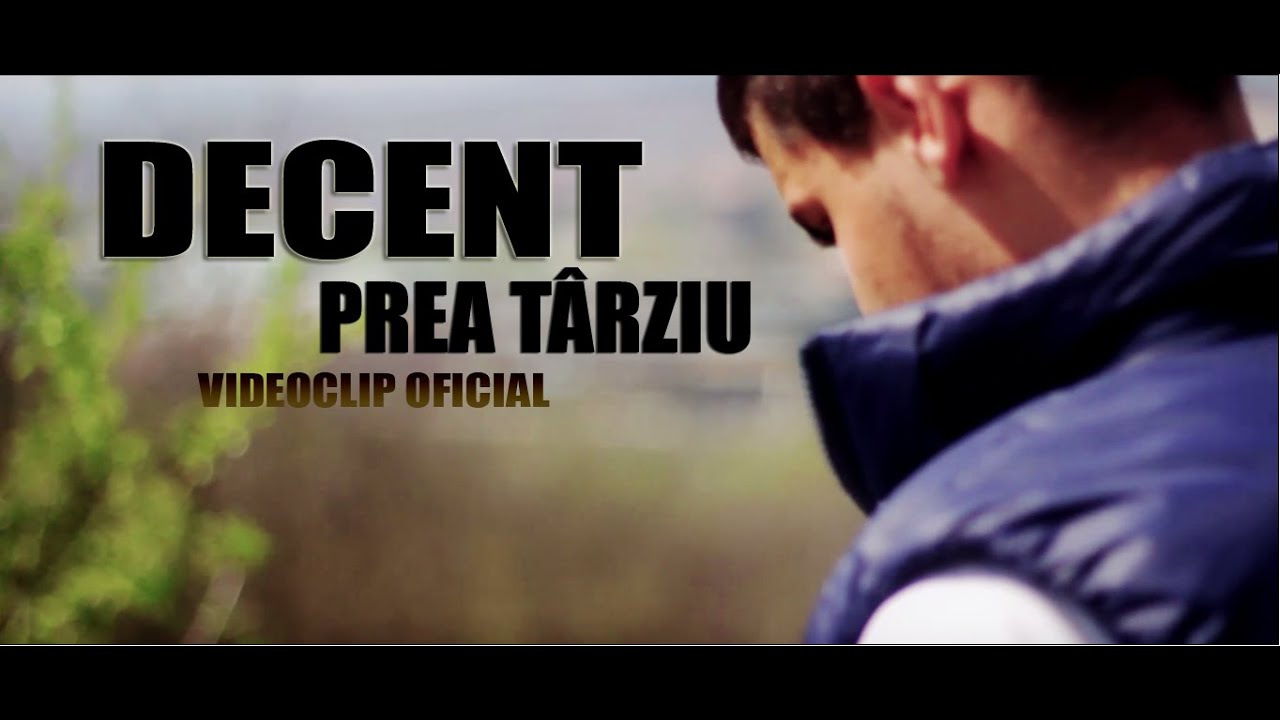 DECENT - PREA T&Acirc;RZIU (VIDEOCLIP OFICIAL)