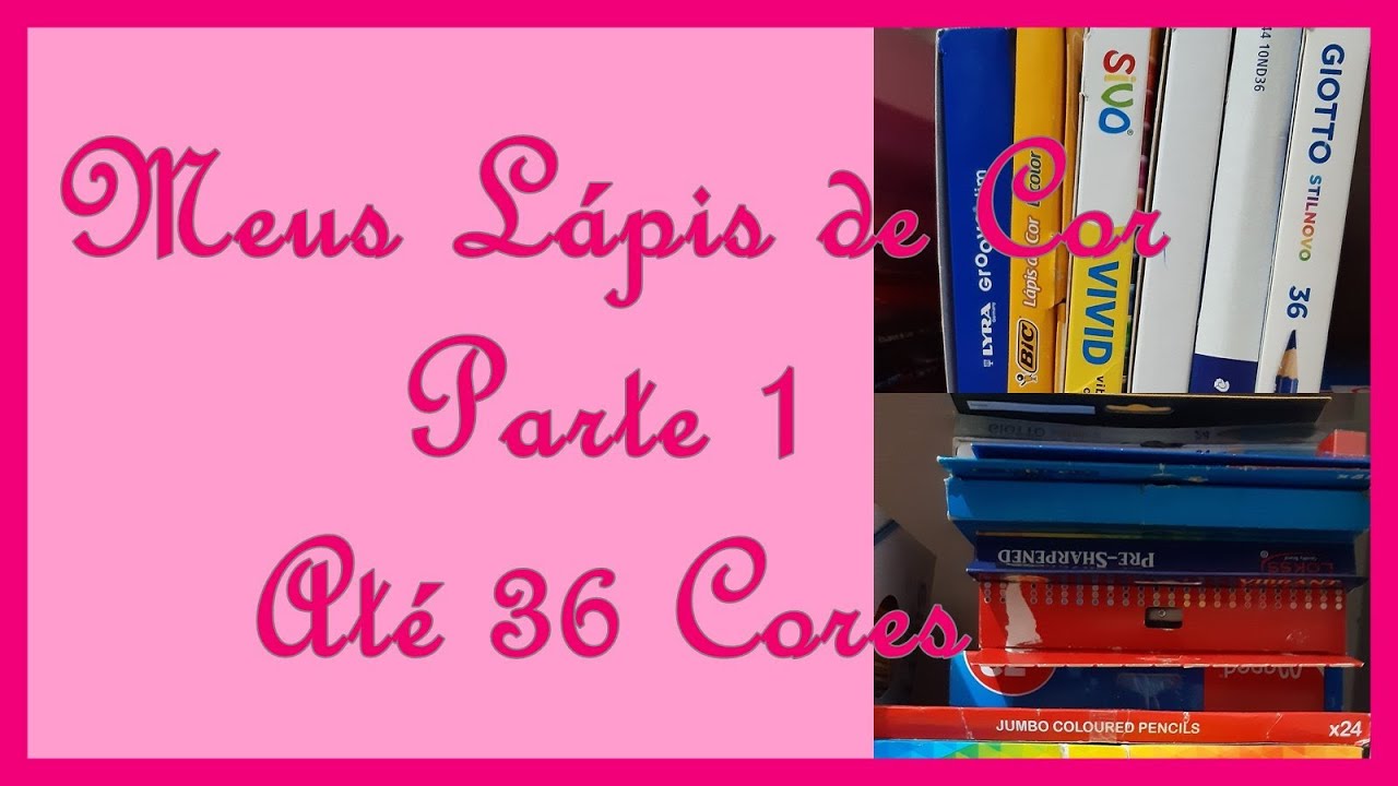 Meus Lápis de cor - Parte 1 - Caixas com até 36 cores