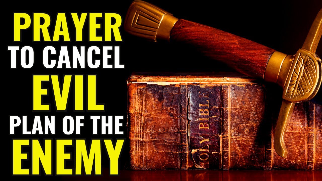 PRAYER TO CANCEL EVIL PLAN OF THE ENEMY | THIS PRAYER WILL BRING PROTECTION AND DELIVERANCE