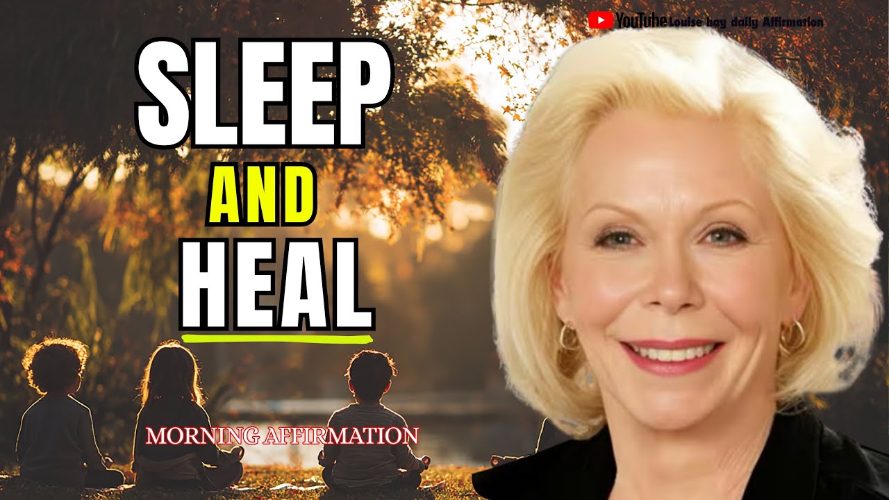 Louise hay: Deep Sleep Healing Affirmations — Let Go, Relax, and Rest Tonight | Sleep Meditation