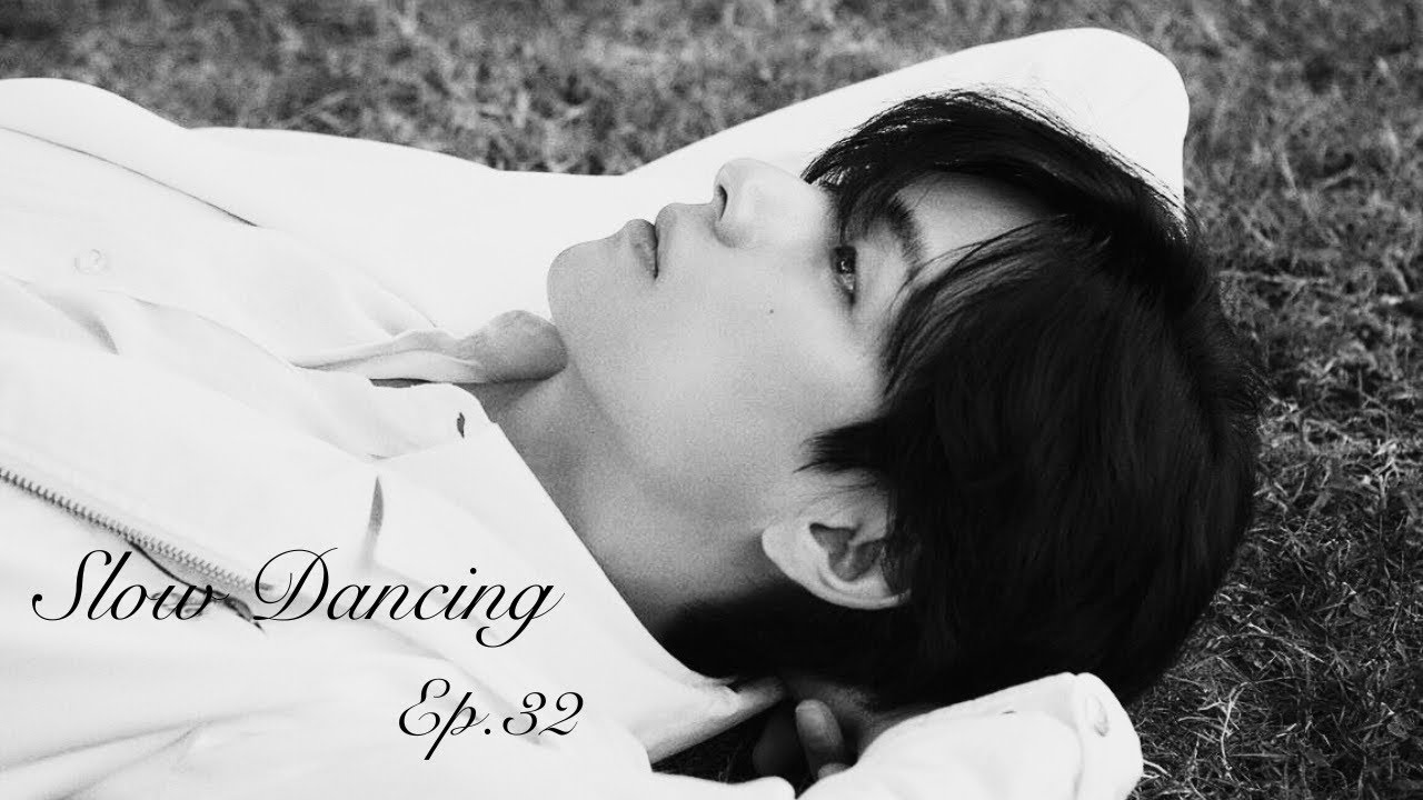 【BTS妄想🐻】Slow Dancing Ep.32