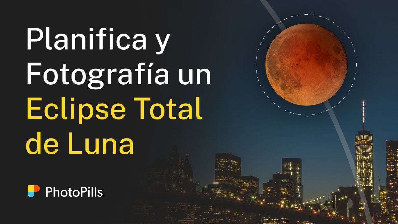 Cómo Planificar y Fotografiar el Eclipse Total Lunar del 8 de Noviembre, 2022