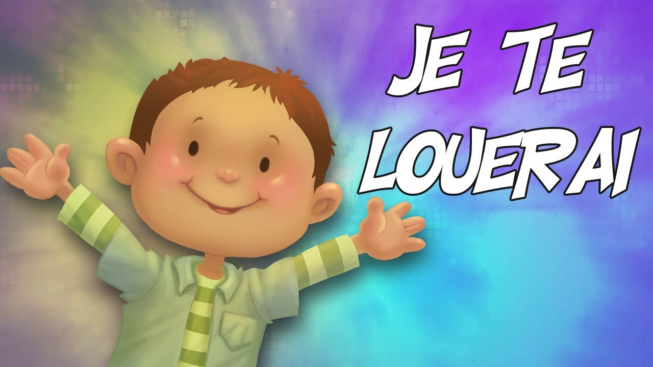 Je te louerai - Chant de louange pour les enfants