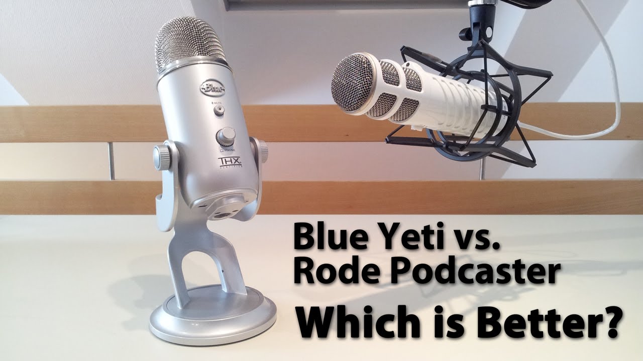 What To Buy: Rode Podcaster or Blue Yeti?