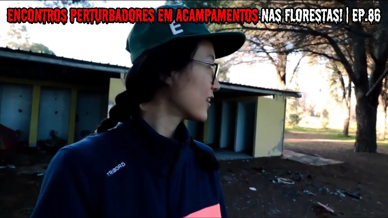 Encontros Perturbadores em acampamentos nas florestas! | EP.86